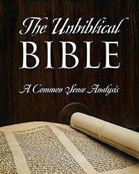 The Unbiblical Bible: A Common Sense Analysis